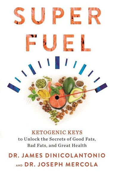 Joseph Mercola, James DiNicolantonio Pharm.D - Superfuel, Häftad