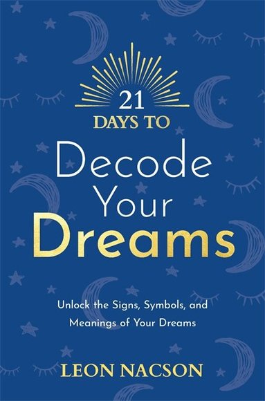 Leon Nacson - 21 Days to Decode Your Dreams, Häftad