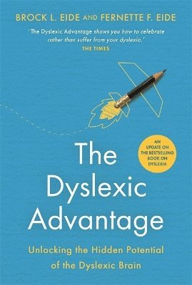 Brock L. Eide, Fernette F. Eide, M.A. Eide, Brock L. - Dyslexic Advantage (New Edition), Häftad