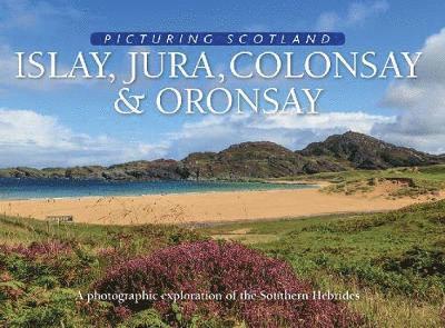 Islay, Jura, Colonsay & Oronsay: Picturing Scotland 1