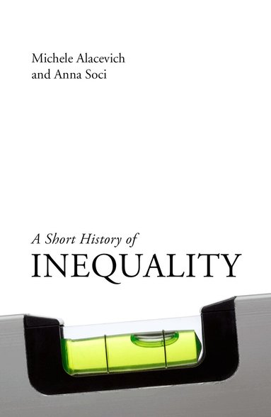 Michele Alacevich, Anna Soci - Short History of Inequality, Inbunden