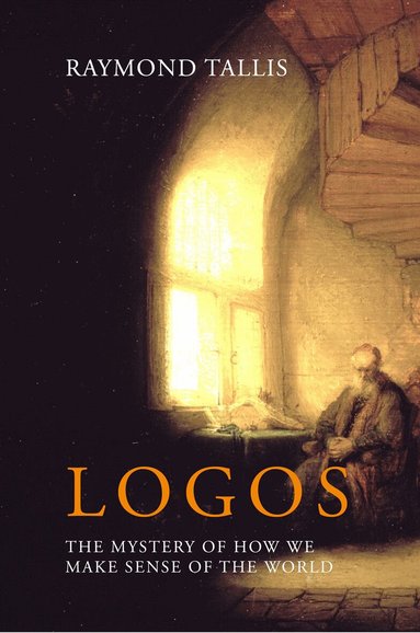 Raymond Tallis - Logos, Inbunden