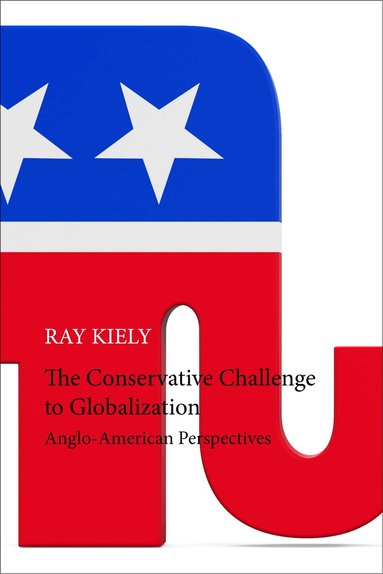 Ray Kiely - Conservative Challenge to Globalization, Inbunden