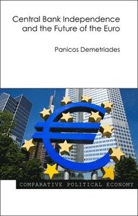 bokomslag Central Bank Independence and the Future of the Euro