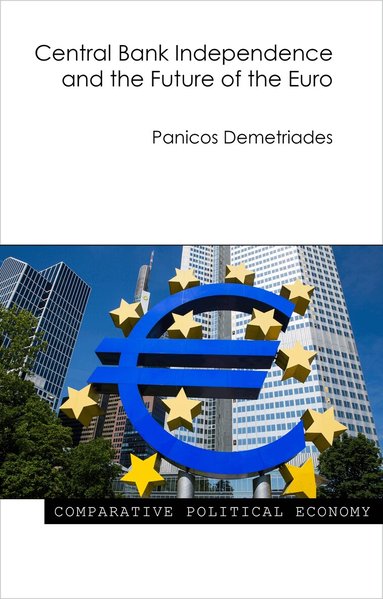 Panicos Demetriades - Central Bank Independence and the Future of the Euro, Häftad