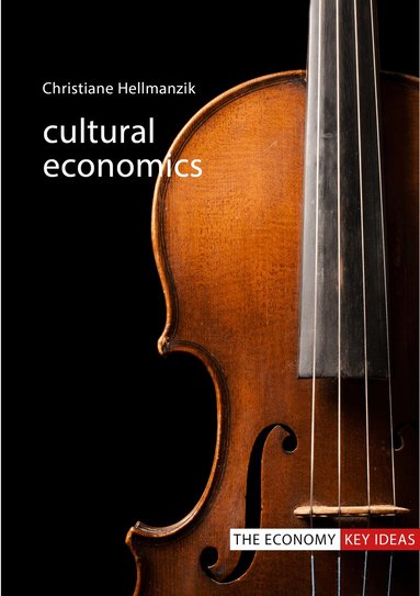 Christiane Hellmanzik - Cultural Economics, Häftad