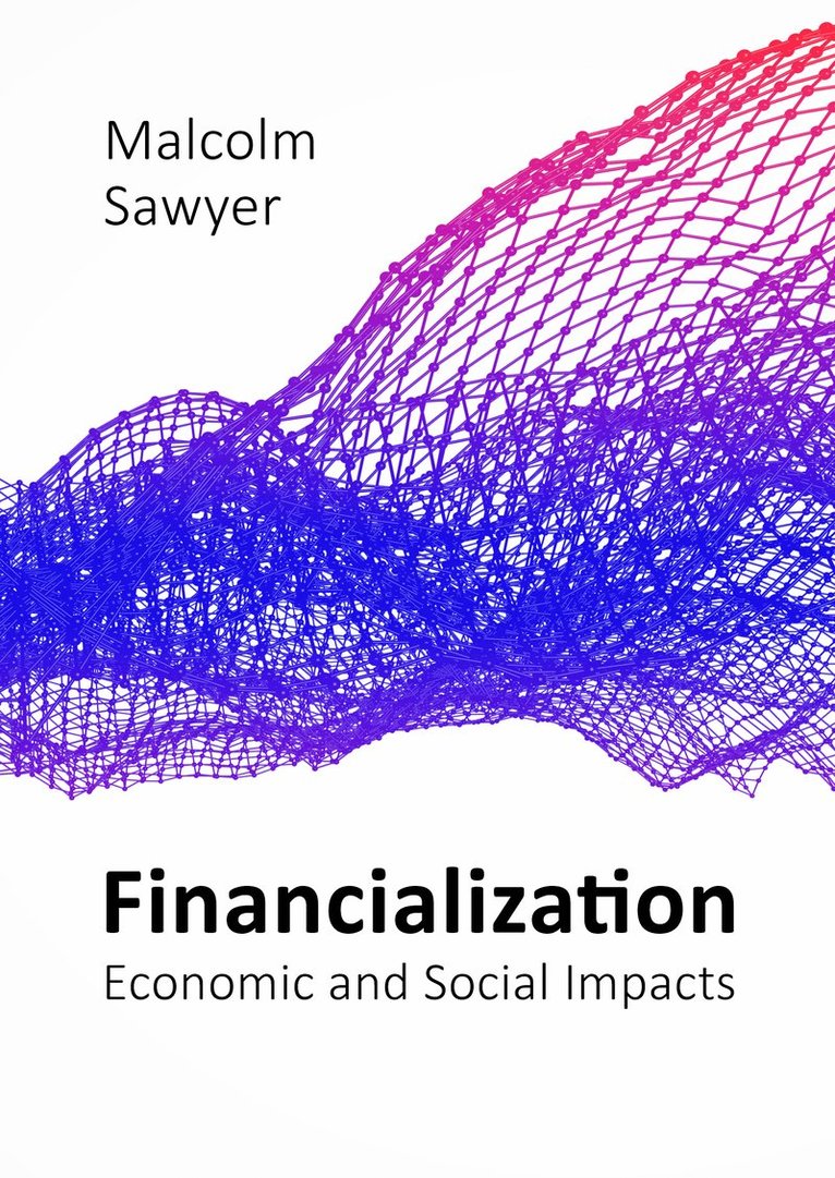 Malcolm Sawyer, Professor Malcolm (University of Leeds) Sawyer - Financialization, Häftad