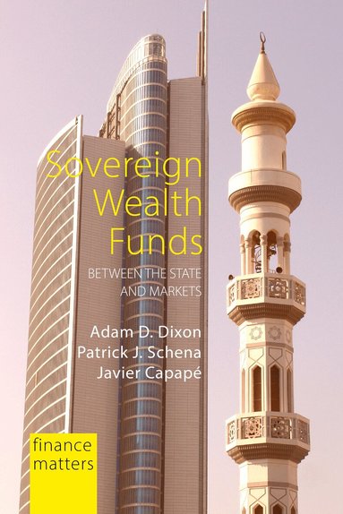 Adam D. Dixon, Patrick J. Schena, Javier Capapé - Sovereign Wealth Funds, Inbunden