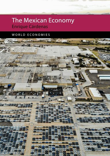 Enrique Cardenas - Mexican Economy, Inbunden