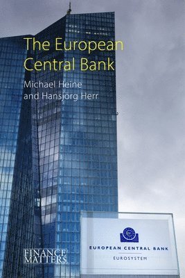 Michael Heine, Hansjorg Herr, Prof. Michael (Berlin School of Economics and Law) Heine, Prof. Hansjorg (Berlin School of Economics) Herr - European Central Bank, Häftad