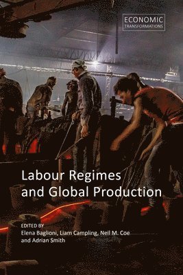 Labour Regimes and Global Production 1