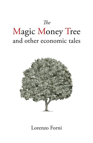 Lorenzo Forni - Magic Money Tree and Other Economic Tales, Inbunden