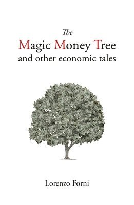 The Magic Money Tree and Other Economic Tales 1