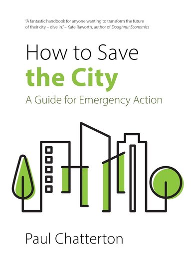 Paul Chatterton - How to Save the City, Häftad