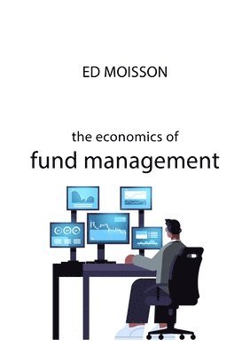 bokomslag The Economics of Fund Management