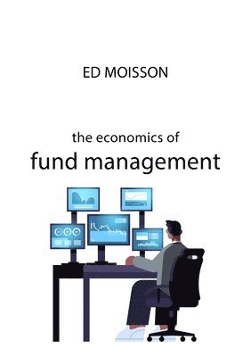 Ed Moisson - Economics of Fund Management, Inbunden