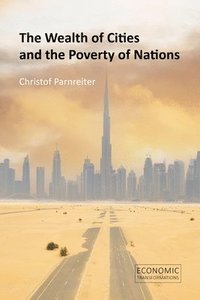 bokomslag Wealth of Cities and the Poverty of Nations