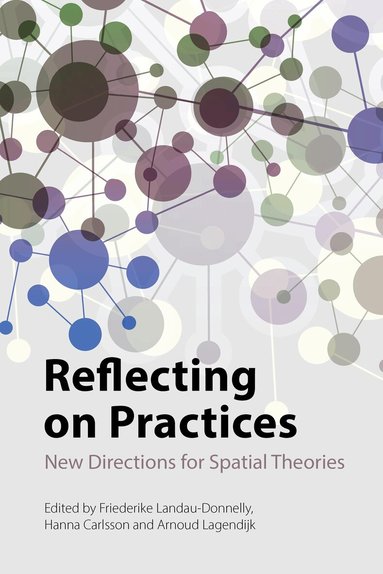 Friederike Landau-Donnelly, Hanna Carlsson, Arnoud Lagendijk - Reflecting on Practices, Häftad