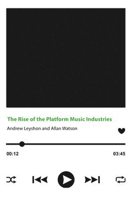 bokomslag The Rise of the Platform Music Industries