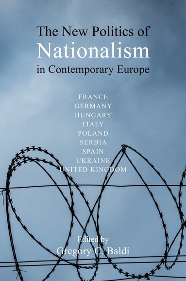 Gregory C. Baldi - New Politics of Nationalism in Contemporary Europe, Inbunden