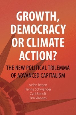 Aidan Regan, Hanna Schwander, Cyril Benoît, Tim Vlandas - Growth, Democracy or Climate Action?, Häftad