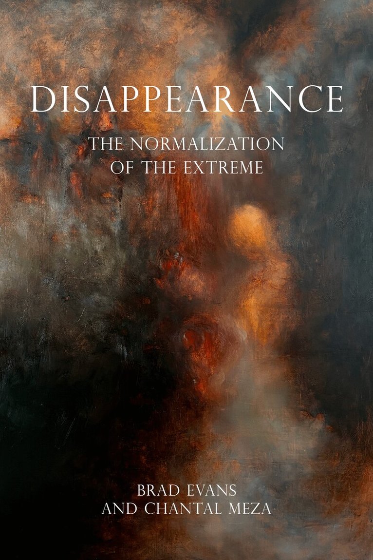 Brad Evans, Chantal Meza - Disappearance, Inbunden