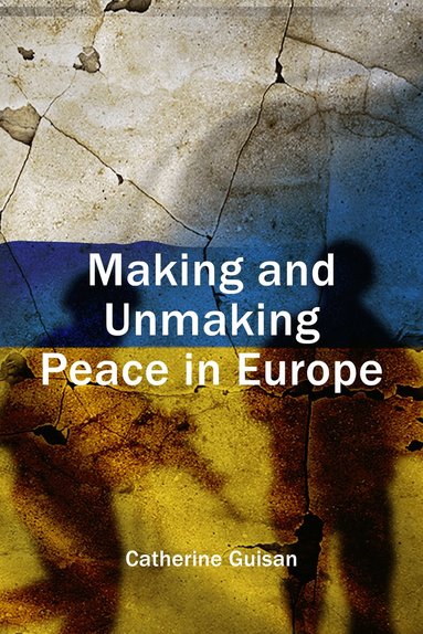 Catherine Guisan - Making and Unmaking Peace, Inbunden