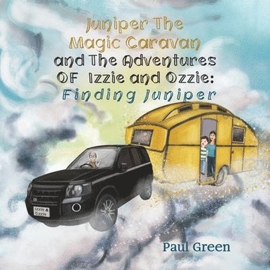 bokomslag Juniper the Magic Caravan and The Adventures of Izzie and Ozzie: Finding Juniper