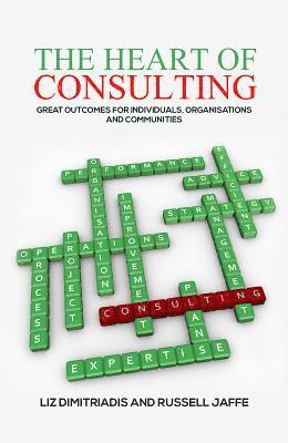 bokomslag Heart of Consulting: Great Outcomes for Individuals, Organisations and Communities