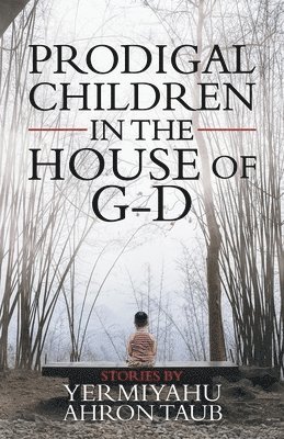 Prodigal Children in the House of G-d
