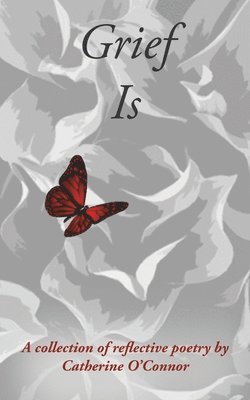 Catherine O'Connor - Grief Is, Häftad