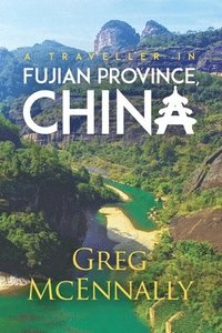 bokomslag A Traveller in Fujian Province, China