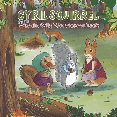 Cyril Squirrel and the Wonderfully Worrisome Task 1