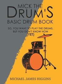 bokomslag Mick the Drum's Basic Drum Book