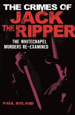 Paul Roland - The Crimes of Jack the Ripper, Häftad