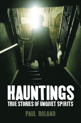 bokomslag Hauntings True Stories of Unquiet Spirits