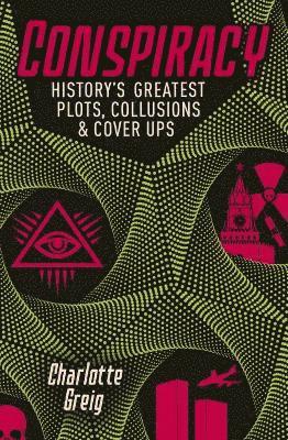 Conspiracy Historys Greatest Plots, Collusions & Cover Ups 1