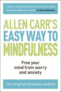 bokomslag The Easy Way to Mindfulness: Free Your Mind from Worry and Anxiety