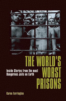 bokomslag The World's Worst Prisons: Inside Stories from the Most Dangerous Jails on Earth