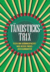 bokomslag Tändstickstrix : testa din hjärnkapacitet med dessa tricks och klurigheter