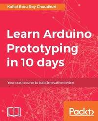 bokomslag Learn Arduino Prototyping in 10 days