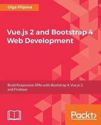bokomslag Vue.js 2 and BootStrap 4 Web Development