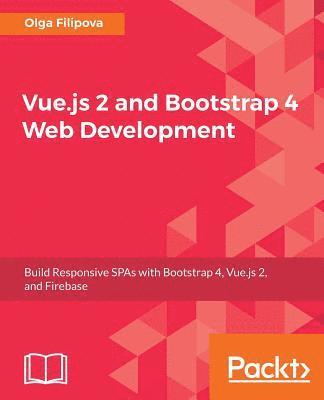 bokomslag Vue.js 2 and BootStrap 4 Web Development