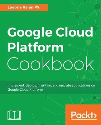 Google Cloud Platform Cookbook 1