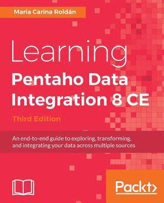 Learning Pentaho Data Integration 8 CE - Third Edition 1