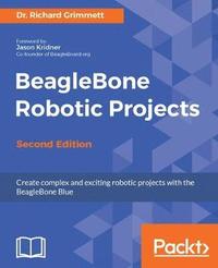 bokomslag BeagleBone Robotic Projects - Second Edition: Create complex and exciting robotic projects with the BeagleBone Blue