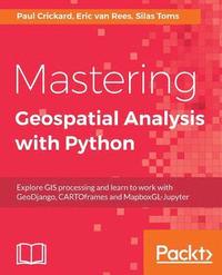 bokomslag Mastering Geospatial Analysis with Python