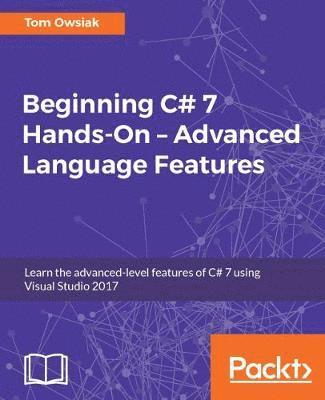 bokomslag Beginning C# 7 Hands-On - Advanced Language Features