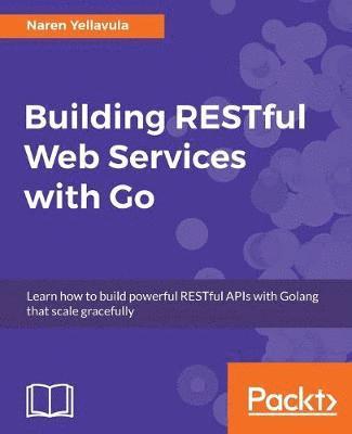 bokomslag Building RESTful Web services with Go