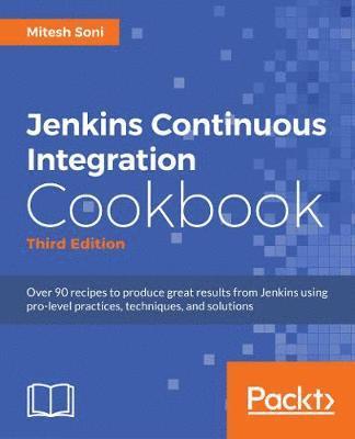 Mitesh Soni, Alan Mark Berg - Jenkins 2.x Continuous Integration Cookbook - Third Edition, Häftad